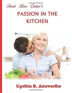 Front Row Center's Passion in the Kitchen (Volume 1)