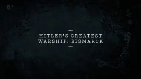 Ch5. - World's Greatest Warships - Bismarck: Hitler's Great Warship (2019)