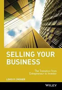 Selling Your Business: The Transition from Entrepreneur to Investor