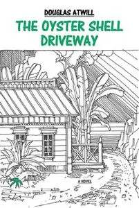 «The Oyster Shell Driveway» by Douglas Atwill