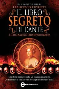 Francesco Fioretti - Il libro segreto di Dante (repost)