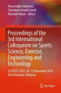 Proceedings of the 3rd International Colloquium on Sports Science, Exercise, Engineering and Technology (Repost)