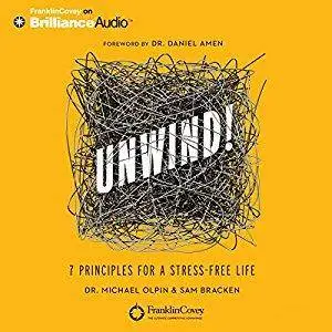 Unwind!: 7 Principles for a Stress-Free Life [Audiobook]
