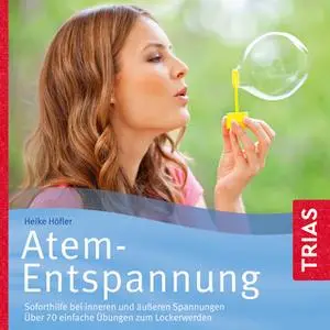 «Atem-Entspannung: Soforthilfe bei inneren und äußeren Spannungen» by Heike Höfler