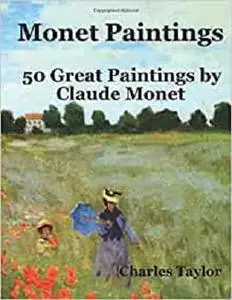 Monet Paintings: 50 Great Paintings by Claude Monet (Famous Paintings and Painters)