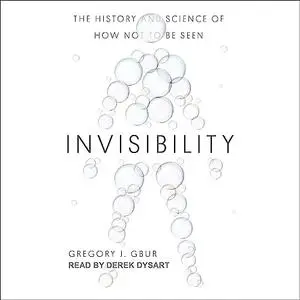 Invisibility: The History and Science of How Not to Be Seen [Audiobook]