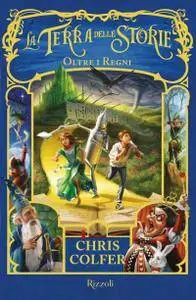Chris Colfer - La terra delle storie vol.04. Oltre i regni