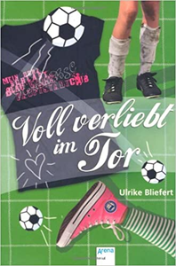 Voll verliebt im Tor - Ulrike Bliefert
