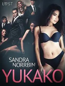«Yukako – Erotic Short Story» by Sandra Norrbin