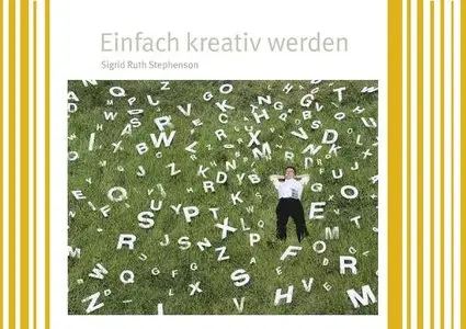 Einfach kreativ werden - Sigrid Ruth Stephenson