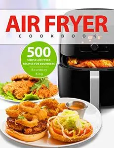 Air Fryer Cookbook: 500 Simple Air Fryer Recipes for Beginners