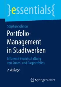 Portfolio-Management in Stadtwerken: Effiziente Bewirtschaftung von Strom- und Gasportfolios, 2. Auflage