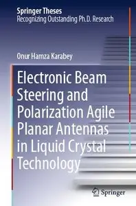 Electronic Beam Steering and Polarization Agile Planar Antennas in Liquid Crystal Technology