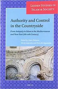 Authority and Control in the Countryside: From Antiquity to Islam in the Mediterranean and Near East (6th-10th Century)