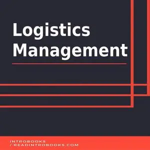 «Logistics Management» by Introbooks Team
