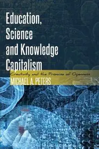 Education, Science and Knowledge Capitalism: Creativity and the Promise of Openness