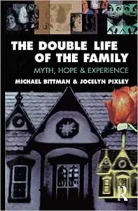 The Double Life of the Family: Myth, hope and experience