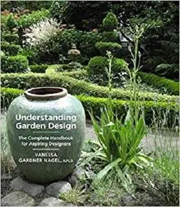 Understanding Garden Design: The Complete Handbook for Aspiring Designers