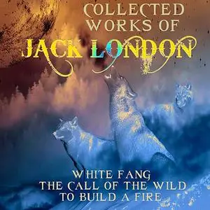 «Collected works of Jack London» by Jack London