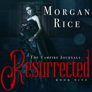 «Resurrected (Book #9 in the Vampire Journals)» by Morgan Rice