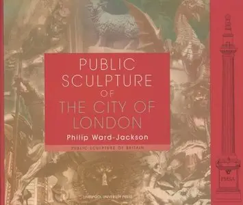 Public Sculpture of the City of London (Liverpool University Press - Public Sculpture of Britain) by Philip Ward-Jackson