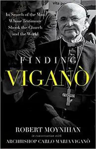 Finding Vigano: The Man Behind the Testimony that Shook the Church and the World