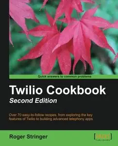 Twilio Cookbook: Second Edition