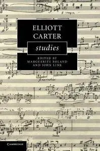 Elliott Carter Studies (Cambridge Composer Studies) (Repost)