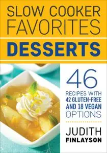 «Slow Cooker Favorites: Desserts» by Judith Finlayson