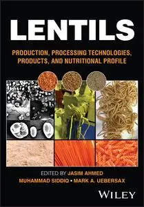 Lentils : Production, Processing Technologies, Products, and Nutritional Profile