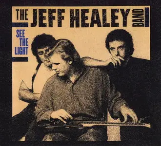 The Jeff Healey Band - See The Light (1988) Remastered Reissue 2008