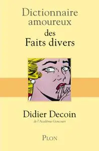 Didier Decoin, "Dictionnaire amoureux des faits divers"