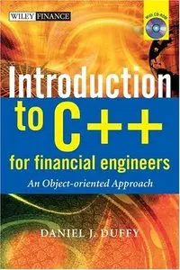 Daniel J. Duffy - Introduction to C++ for Financial Engineers: An Object-Oriented Approach (Repost)