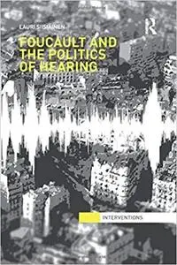 Foucault & the Politics of Hearing (Interventions)