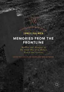Memories from the Frontline: Memoirs and Meanings of The Great War from Britain, France and Germany