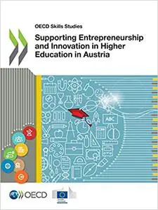 OECD Skills Studies Supporting Entrepreneurship and Innovation in Higher Education in Austria