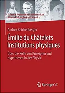 Émilie du Châtelets Institutions physiques: Über die Rolle von Prinzipien und Hypothesen in der Physik (Repost)