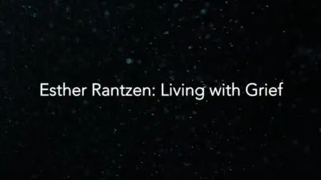 Ch5. - Esther Rantzen: Living with Grief (2020)