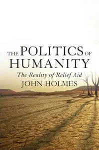 «The Politics Of Humanity» by John Holmes