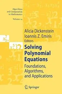 Solving polynomial equations: Foundations, algorithms, and applications