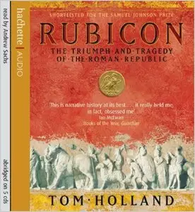 Rubicon : the triumph and tragedy of the Roman Republic (Audiobook) (repost)