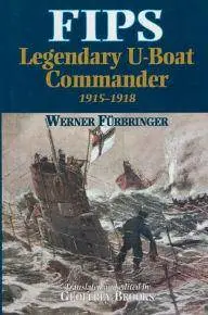 Fips: Legendary U-Boat Commander 1915-1918