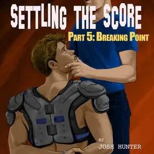 «Settling the Score -- Part 5: Breaking Point (straight to gay jock punishment)» by Josh Hunter