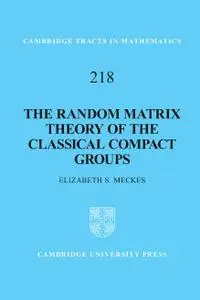 The Random Matrix Theory of the Classical Compact Groups