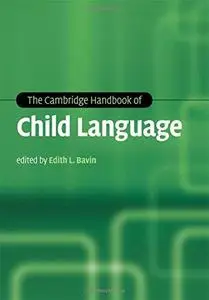 The Cambridge Handbook of Child Language (Cambridge Handbooks in Language and Linguistics)