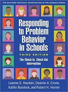 Responding to Problem Behavior in Schools, Third Edition: The Check-In, Check-Out Intervention