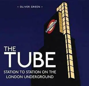 Oliver Green - The Tube: Station to Station on the London Underground [Repost]