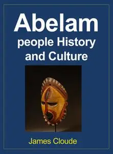 «Abelam people History and Culture» by James Cloude