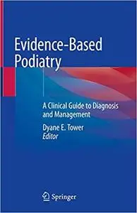 Evidence-Based Podiatry: A Clinical Guide to Diagnosis and Management