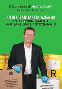 Rifiuti sanitari in azienda: I 9+1 comandamenti antisanzione e anticontagio